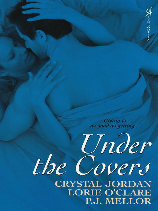 Title details for Under The Covers by P. J. Mellor - Available